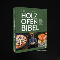 Die Holzofen-Bibel: 130 feine Rezepte zum Backen, Räuchern, Grillen und mehr